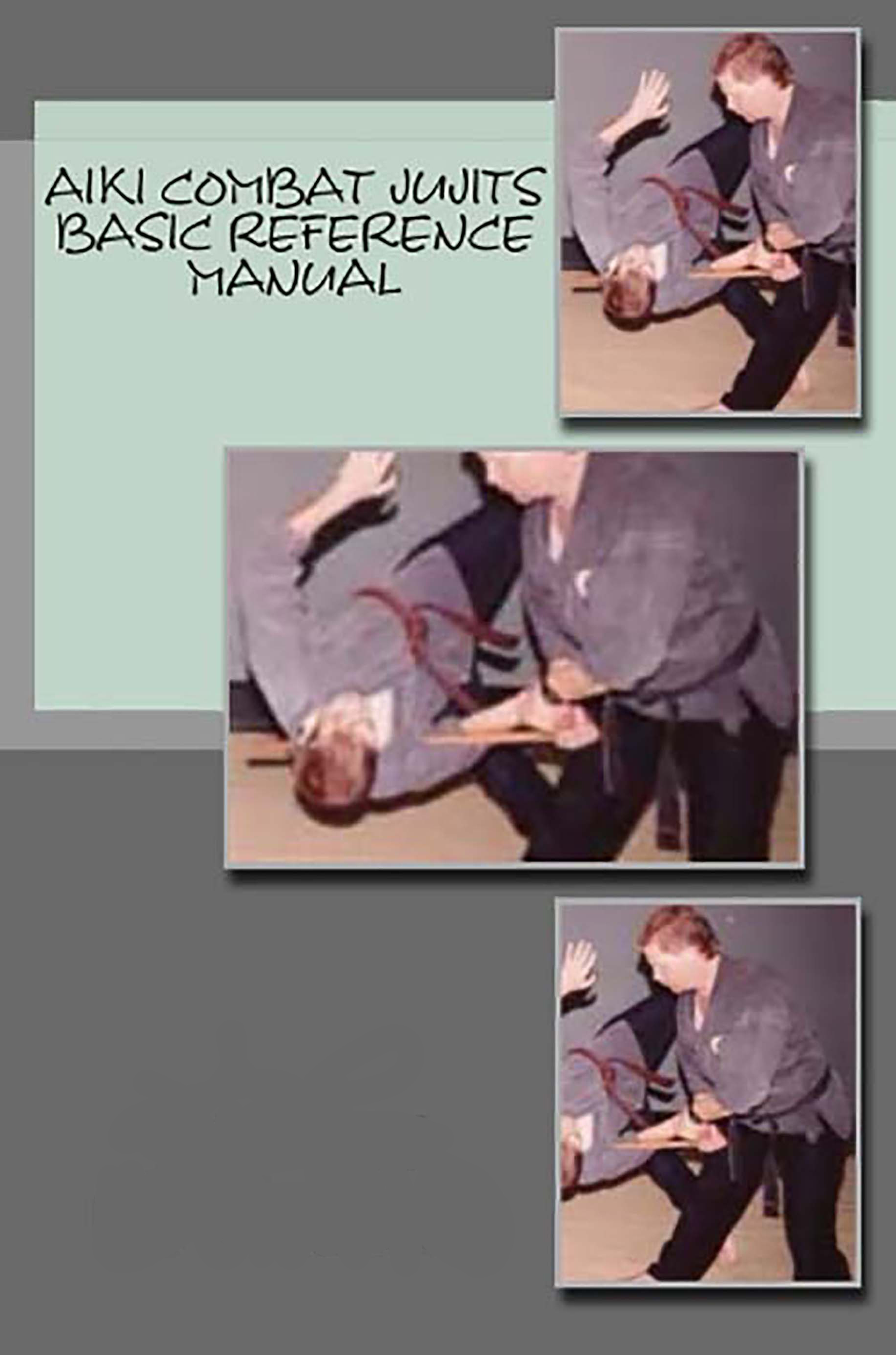 Aiki Combat Jujits Basic Quick Reference Manual